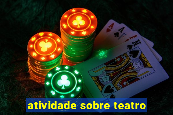 atividade sobre teatro